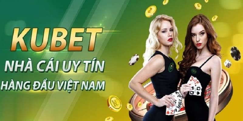 Kubet - Sân chơi uy tín và minh bạch cho mọi người